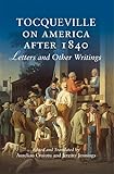 Tocqueville on America after 1840: Letters and Other Writings