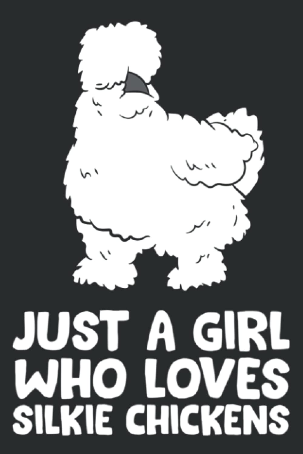 Silkie Chicken Lady Just a Girl Who Loves Silkie Chickens: Daily Planner - Undated Daily Planner for Staying on Track (6" x9")