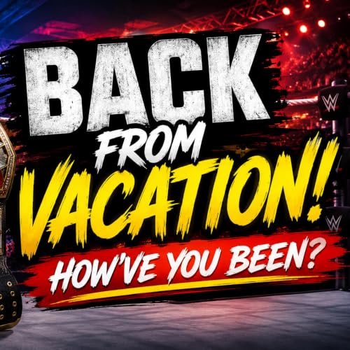 Back From Vacation! How are you?