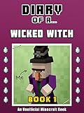 Diary of a Wicked Witch: Book 1 [An Unofficial Minecraft Book] (Minecraft Tales 74)