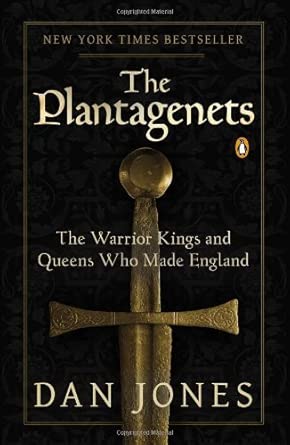 (The Plantagenets: The Warrior Kings and Queens Who Made England)...
