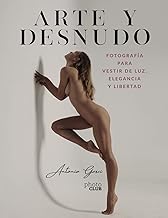 Arte y Desnudo. Fotografía para vestir de luz, elegancia y libertad