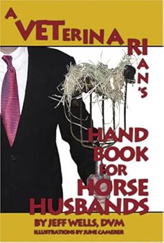 Paperback A Veterinarian's Handbook For Horse Husbands Book
