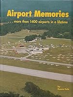Airport Memories; More Than 1400 Airports in a Lifetime B002BRW6KM Book Cover