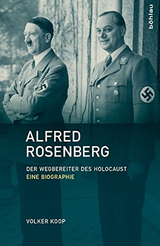 Alfred Rosenberg: Der Wegbereiter des Holocaust - Eine Biographie