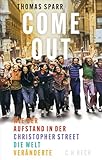 Come out!: Wie der Aufstand in der Christopher Street die Welt veränderte