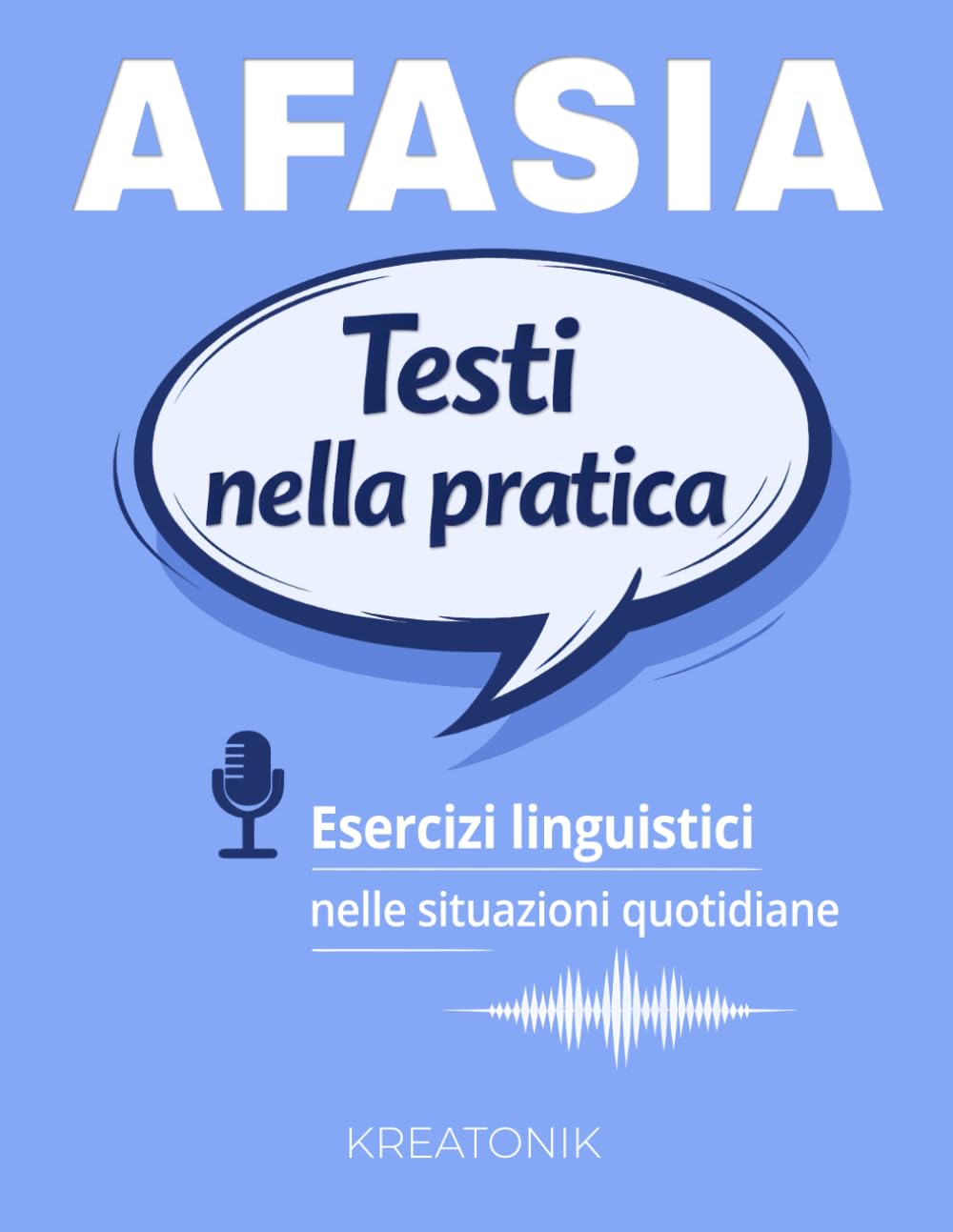 Afasia - Testi nella pratica: Esercizi linguistici nelle situazioni quotidiane. Livello 1 (Allenare la mente)
