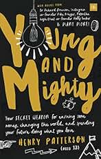 Young and Mighty: Your secret weapon for earning some money, changing the world, and spending your future doing what you love