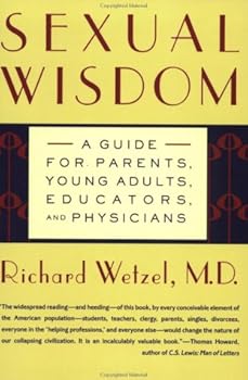 Paperback Sexual Wisdom: A Guide for Parents, Young Adults, Educators, and Physicians Book