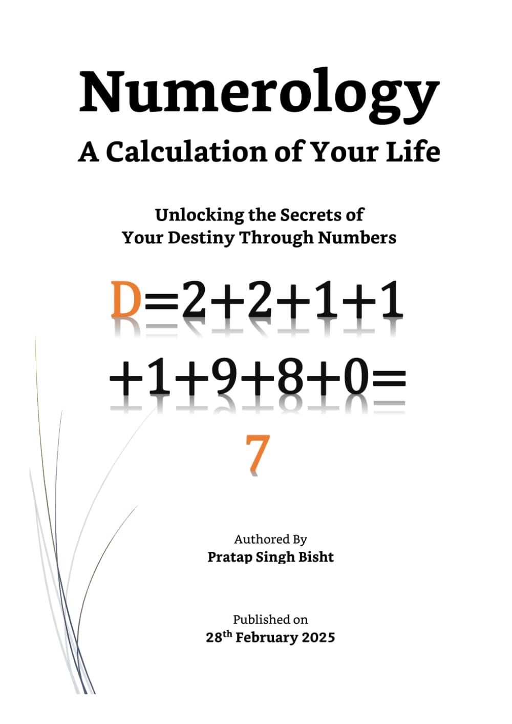 Numerology - A Calculation of Your Life: Unlocking the Secrets of Your Destiny Through Numbers
