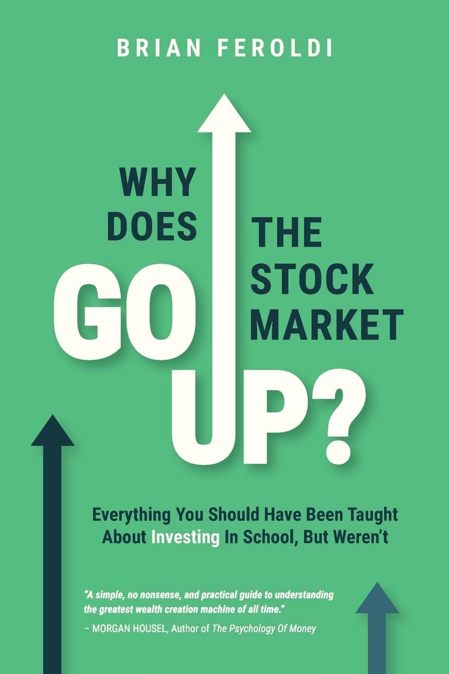 Choose Fi Media, Inc. Why Does The Stock Market Go Up?: Everything You Should Have Been Taught About Investing In School, But Weren't