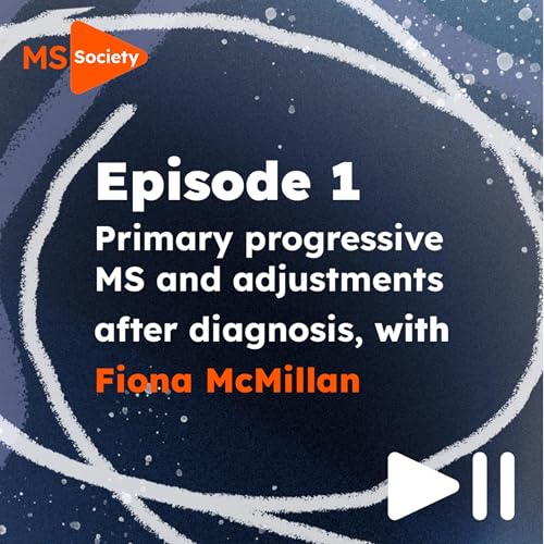 A Life on the Progressive Side: Episode 1: Primary progressive MS and adjustments after diagnosis