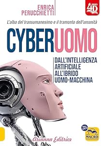 Vedi scheda su Amazon Cyberuomo. Dall'intelligenza artificiale all'ibrido uomo-macchina. L'alba del transumanesimo e il tramonto dell'umanità