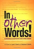 In Other Words! A dictionary of expressions used in New Zealand 0864693303 Book Cover