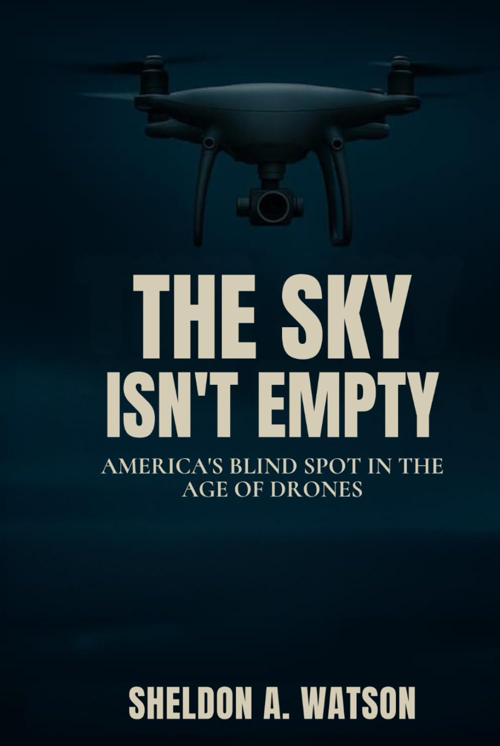 The Sky Isn’t Empty: America’s Blind Spot in the Age of Drones