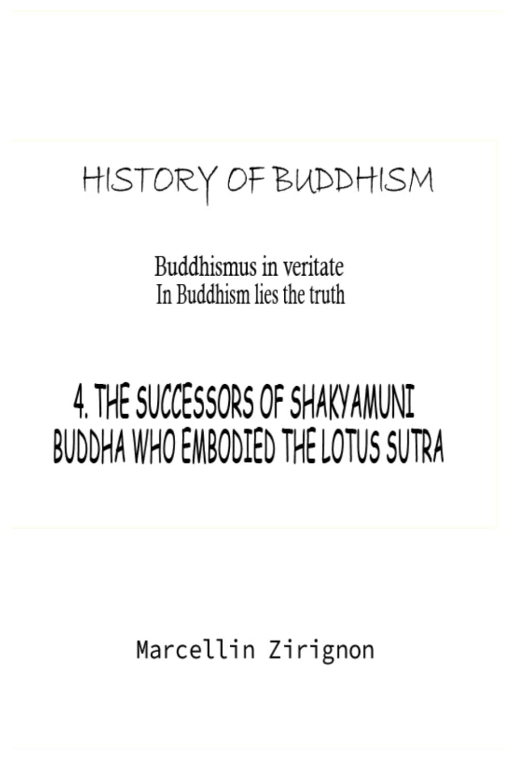 HISTORY OF BUDDHISM: 4. THE SUCCESSORS OF SHAKYAMUNI BUDDHA WHO EMBODIED THE LOTUS SUTRA