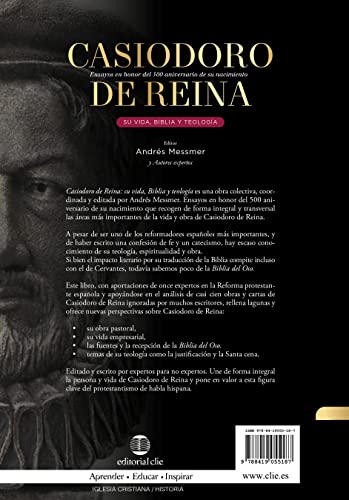 Casiodoro de Reina: Su Vida, Biblia Y Teología: Ensayos En Honor del 500 Aniversario de Su Nacimient