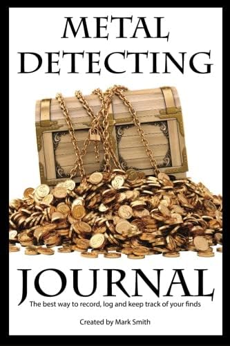 Metal Detecting Journal: The Best Way to Record, Log and Keep Track of Your Finds Paperback – January 11, 2015