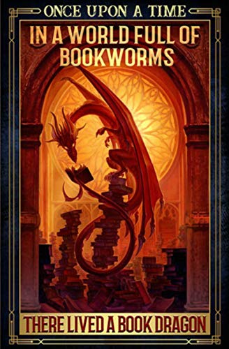 In a world of bookworms, be a book dragon! Read, treasure