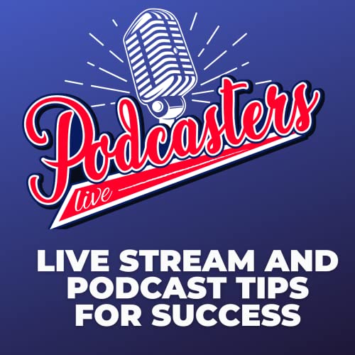 Live Stream and Podcast Tips for Success Podcast Por  arte de portada