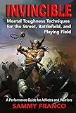 Invincible: Mental Toughness Techniques for the Street, Battlefield and Playing Field