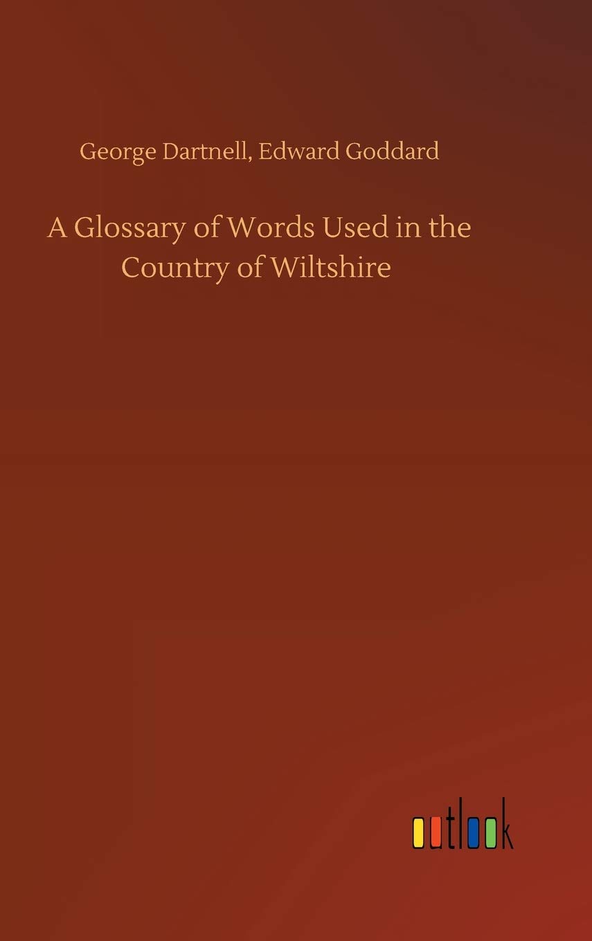 A Glossary of Words Used in the Country of Wiltshire
