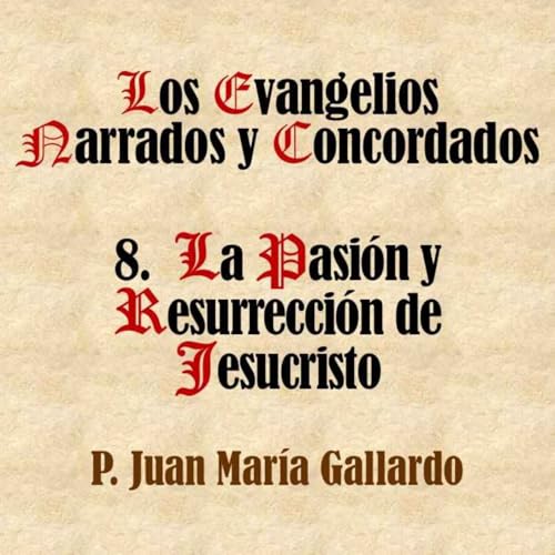 8. La pasi&oacute;n y resurrecci&oacute;n de Jesucristo