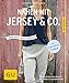 Nähen mit Jersey & Co: Lässige Outfits für jede Gelegenheit (GU Kreativratgeber)