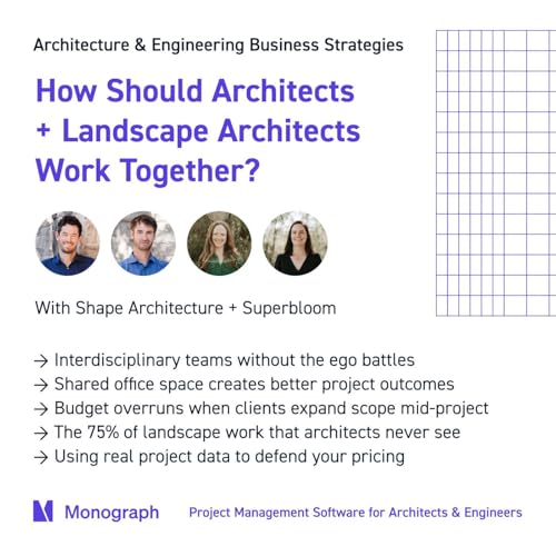How Should Architects + Landscape Architects Work Together? (w/ Shape Architecture + Superbloom)