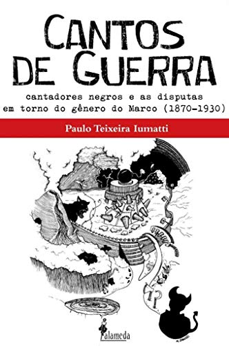 Cantos de Guerra: cantadores negros e as disputas em torno do gênero do Marco (1870 – 1930)