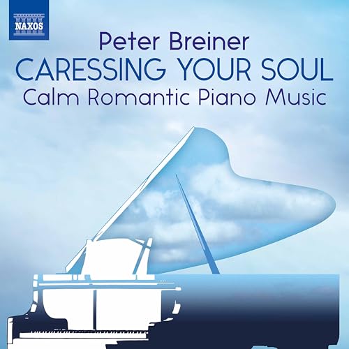Peter Breiner: Caressing Your Soul – Calm Romantic Piano Music