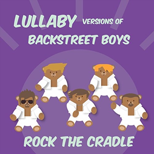 Lullaby Versions of Backstreet Boys Rock The Cradle