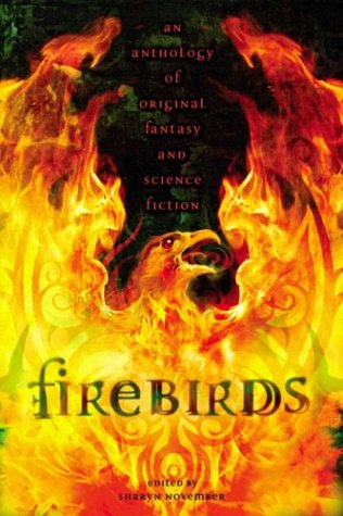 Firebirds: An Anthology of Original Fantasy and Science Fiction