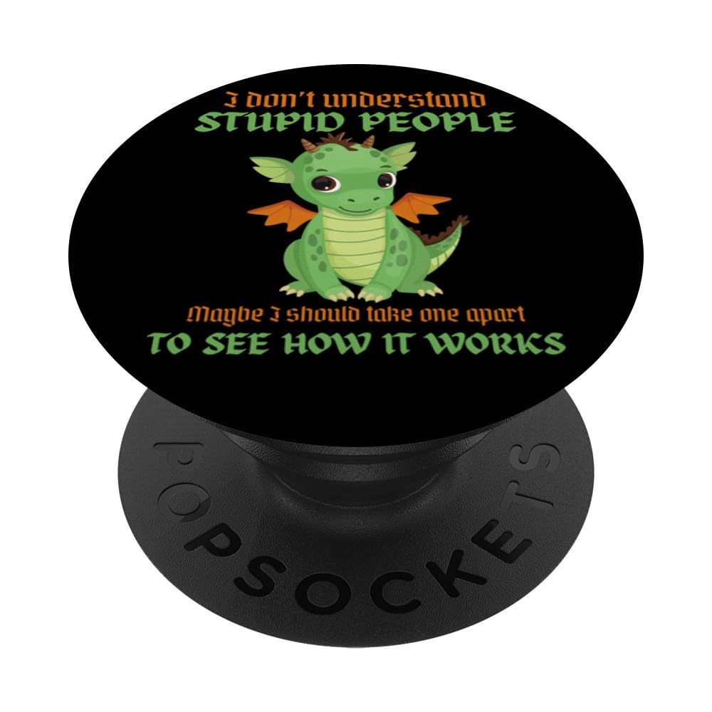 I Don't Understand Stupid People Sarcastic Cute Dragons PopSockets Swappable PopGrip, Black