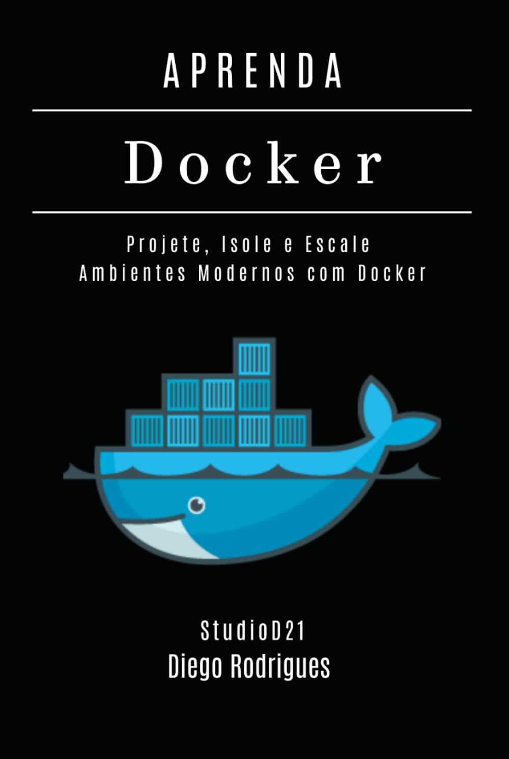 APRENDA DOCKER - Edição 2026: Projete, Isole e Escale Ambientes Modernos com Docker (Infraestrutura & Automação Brasil)