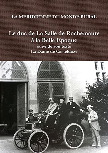 Le duc de la Salle de Rochemaure à la Belle Epoque suivi de son texte 