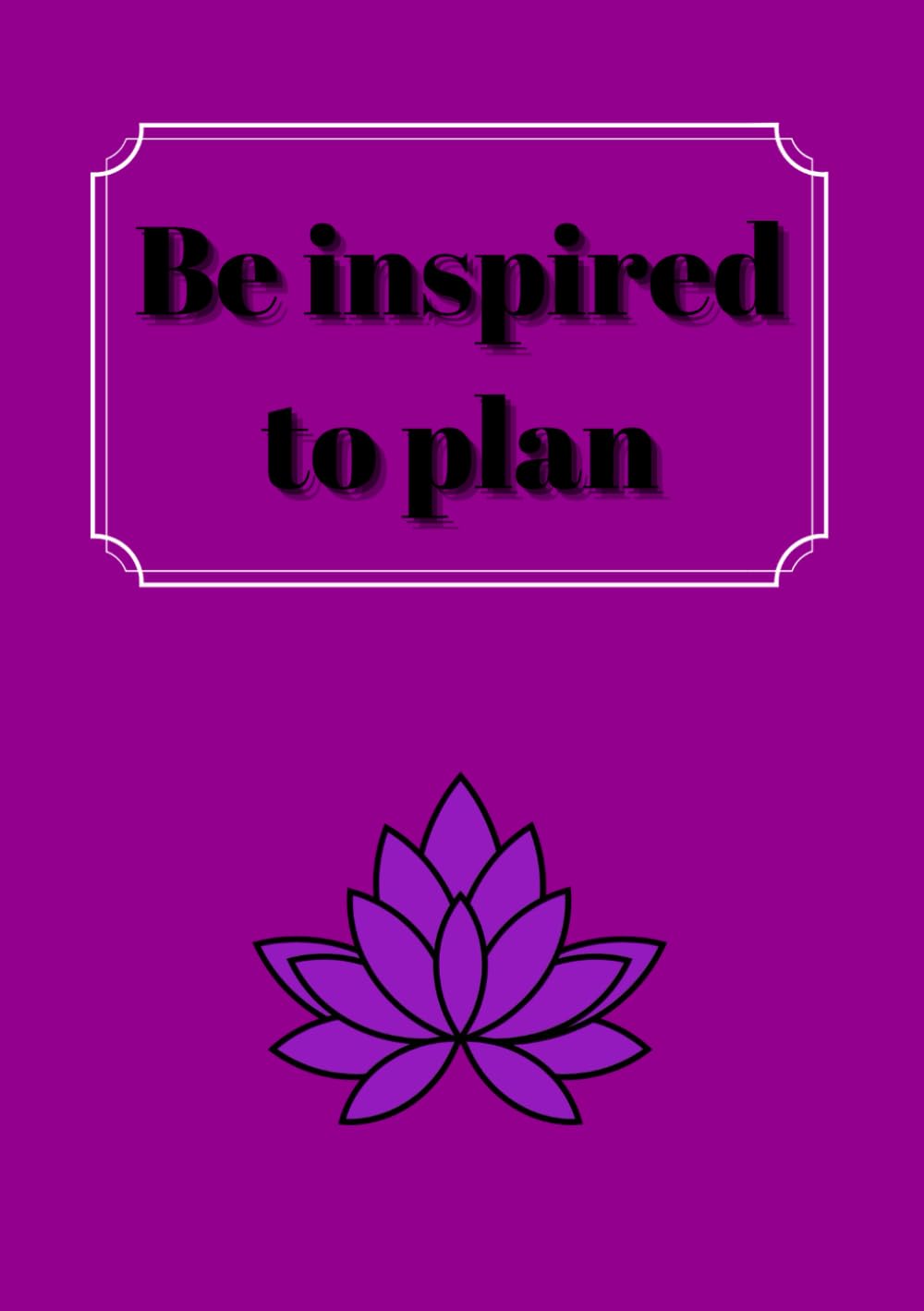 Be inspired to plan: Undated monthly planner