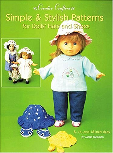 Simple & Stylish Patterns for Dolls' Hats & Shoes: For