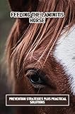 Feeding The Laminitis Horse: Prevention Strategies Plus Practical Solutions (English Edition)