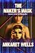 The Maker's Mask (The Books Of Requite Book 1)