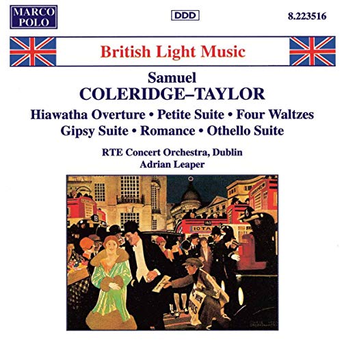 Coleridge-Taylor: Hiawatha Overture, Op. 30 / Petite Suite de Concert, Op. 77 / 4 Characteristic Waltzes, Op. 22 / Gipsy Suite, Op,. 20 / Romance of the Prairie Lilies, Op. 39 / Othello Suite, Op. 79