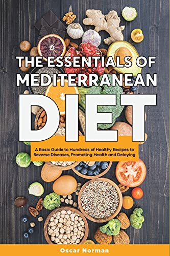 The Basics of Mediterranean Diet: A Collection of Mediterranean Diet Recipes Packed with Nutrition and Boosting Brain Health