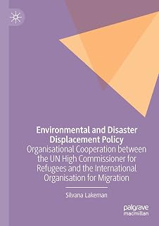 Environmental and Disaster Displacement Policy: Organisational Cooperation between the UN High Commissioner for Refugees and the International Organisation for Migration