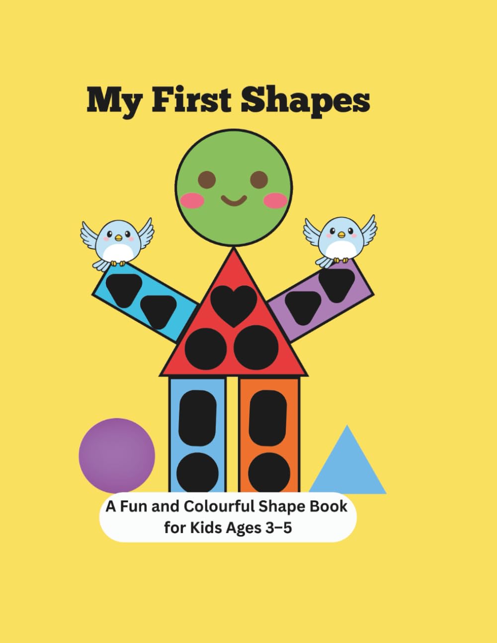 Learning My Shapes: A Fun and Colourful Shape Book for Kids Ages 3–5