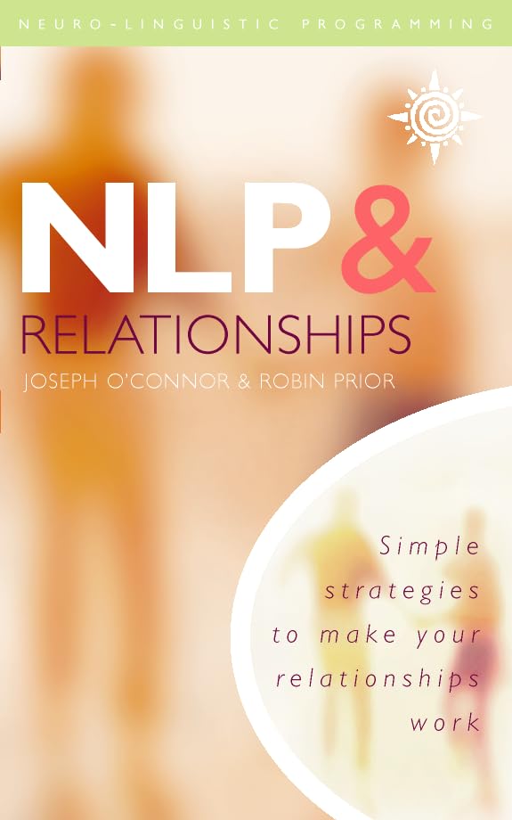 NLP and Relationships: Simple Strategies to Make Your Relationships Work