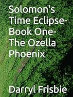 Solomon's Time Eclipse-Book One-The Ozella Phoenix B0CXMWPJY4 Book Cover