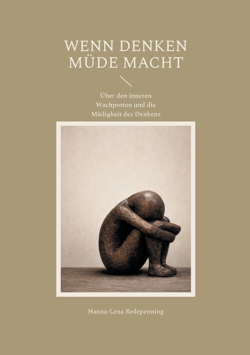Wenn Denken müde macht: Über den inneren Wachposten und die Müdigkeit des Denkens
