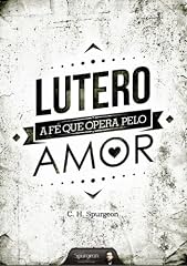 Capa de Lutero - A Fé que Opera pelo Amor