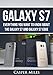 Galaxy S7 and Galaxy S7 Edge: Everything You Want to Know about the Galaxy S7 and Galaxy S7 Edge
