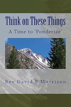 Think on These Things: A Time to 'Ponderize' (Joyful Living)